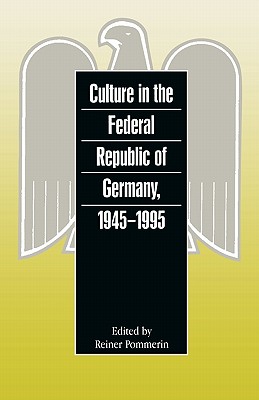 Culture in the Federal Republic of Germany, 1945-1995 (German Historical Perspectives)