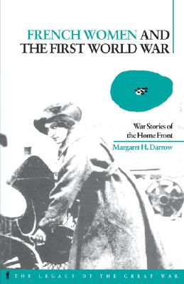 Image for French Women and the First World War: War Stories of the Home Front (The Legacy of the Great War)