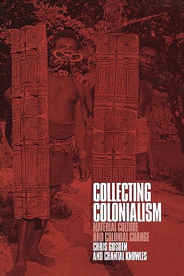 Collecting Colonialism: Material Culture and Colonial Change