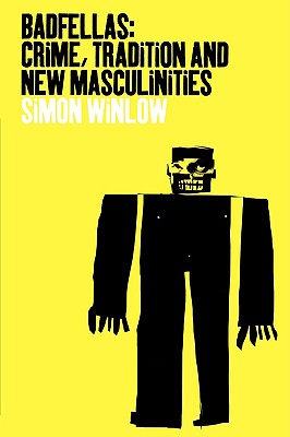Badfellas: Crime, Tradition and New Masculinities