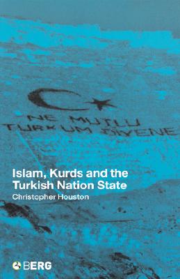 Islam, Kurds and the Turkish Nation State (New Technologies/New Cultures)