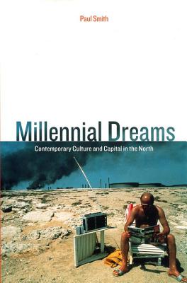Millennial Dreams: Contemporary Culture and Capital in the North (Haymarket Series)