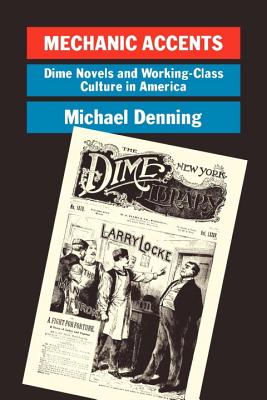 Mechanic Accents: Dime Novels and Working Class Culture in America (Haymarket)