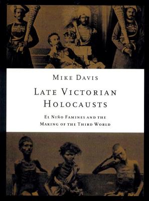 Late Victorian Holocausts: El Ni o Famines and the Making of the Third World
