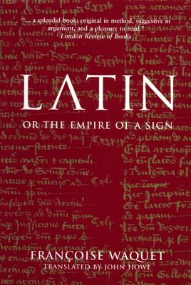 Image for Latin or the Empire of a Sign: From the Sixteenth to the Twentieth Centuries