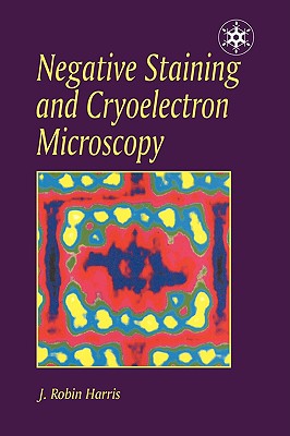 Negative Staining and Cryoelectron Microscopy (Microscopy Handbooks)