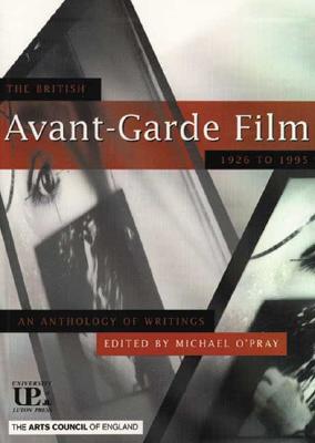 The British Avant-Garde Film: 1926-1995: An Anthology of Writings