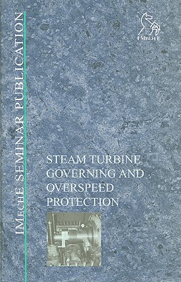 Steam Turbine Governing and Overspeed Protection