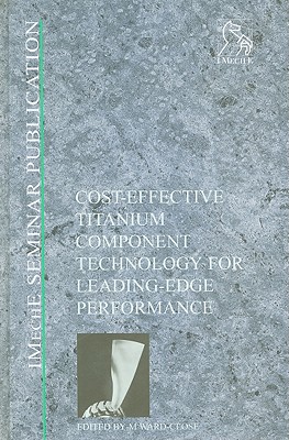 Cost-Effective Titanium Component Technology for Leading Edge Performance