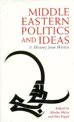 Middle Eastern Politics and Ideas: A History from Within (Library of Modern Middle East Studies)