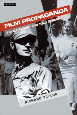 Film Propaganda: Soviet Russia and Nazi Germany, 2nd Revised Edition