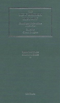 The New British History: Founding a Modern State, 1603-1715 (International Library of Historical Studies)