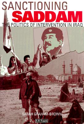 Sanctioning Saddam: The Politics of Intervention in Iraq