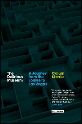 The Delirious Museum: A Journey from the Louvre to Las Vegas