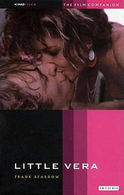 Little Vera: The Film Companion 8: The Film Companion (KINOfiles Film Companion)