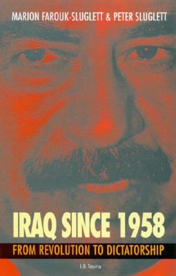 Image for Iraq Since 1958: From Revolution to Dictatorship Iraq Since 1958: From Revolution to Dictatorship