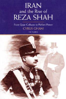 Iran and the Rise of the Reza Shah: From Qajar Collapse to Pahlavi Power