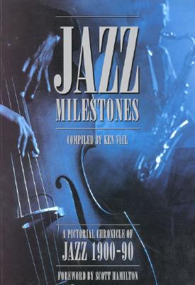 Jazz Milestones: A Pictorial Chronicle of Jazz 1900-1990