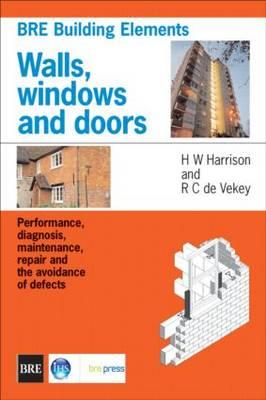 Walls, Windows and Doors: Performance, Diagnosis, Maintenance, Repair and the Avoidance of Defects (BR 352) (Bre Report)