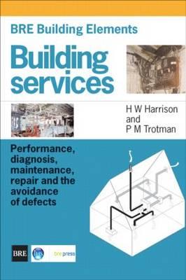 BRE Building Elements: Building Services: Performance, Diagnosis, Maintenance, Repair and the Avoidance of Defects (BR 404)