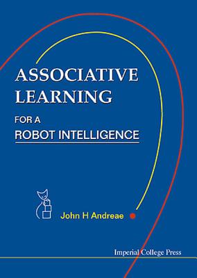 ASSOCIATIVE LEARNING FOR A ROBOT INTELLIGENCE (Artificial Intelligence)
