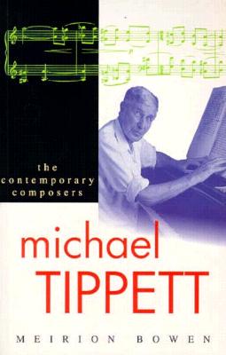 Michael Tippett (The Contemporary Series) (Contemporary Composers)