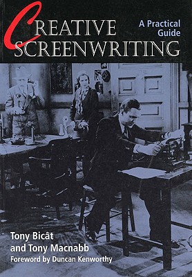 Creative Screenwriting: A Practical Guide