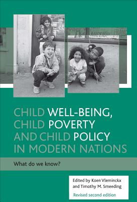 Child Well-Being, Child Poverty and Child Policy in Modern Nations: What Do We Know Revised Second Edition