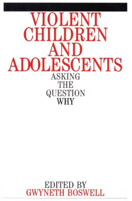 Violent Children and Adolescents: Asking the Question Why