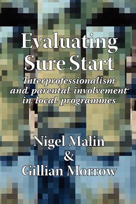 Evaluating Sure Start: Interprofessionalism and Parental Involvement in Local Programmes