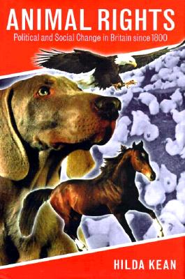 Animal Rights: Political and Social Change in Britain since 1800