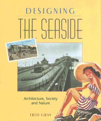 Designing the Seaside: Architecture, Society and Nature