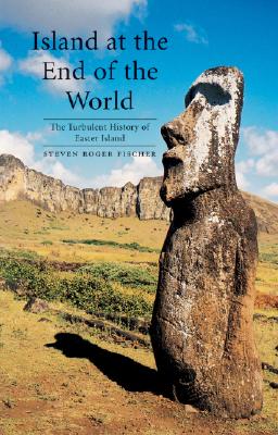 Image for Island at the End of the World: The Turbulent History of Easter Island Island at the End of the World: The Turbulent History of Easter Island