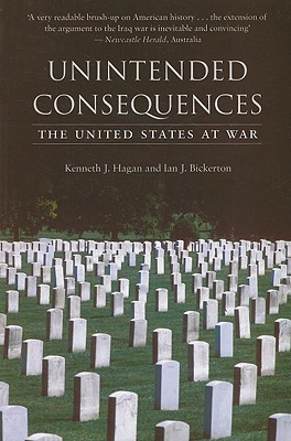 Unintended Consequences: The United States at War