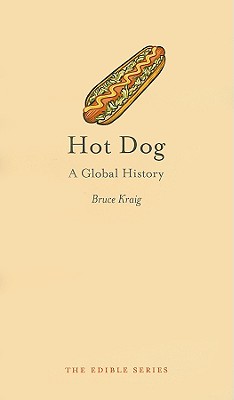 Hot Dog: A Global History (Edible)