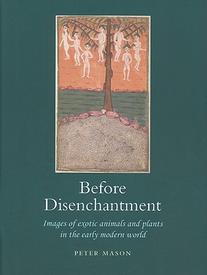 Before Disenchantment: Images of Exotic Animals and Plants in the Early Modern World