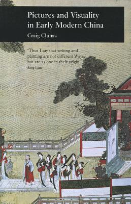 Pictures and Visuality in Early Modern China (Picturing History)