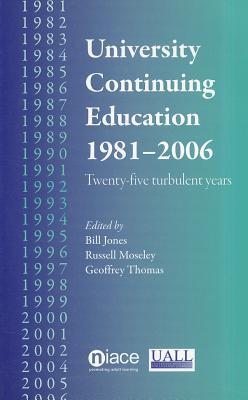 University Continuing Education 1981-2006: Twenty-five Turbulent Years