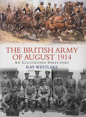 British Army of August 1914: Illustrated Directory.