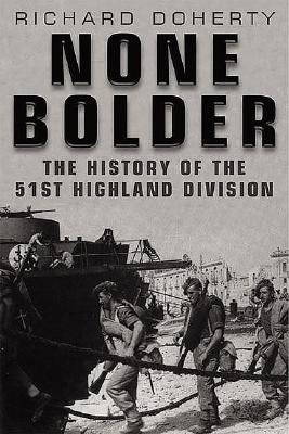 None Bolder the History of the 51st Division in the Second World War