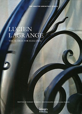 Lucien Lagrange: Search For Elegance: The Search for Elegance: The Master Architect Series