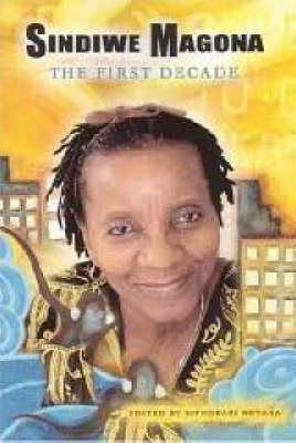Sindiwe Magona: The First Decade (Signed by Sindiwe Magona and Siphokazi Koyana)