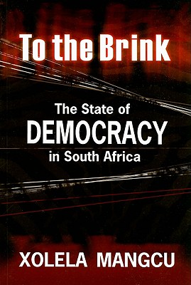 To the Brink: The State of Democracy in South Africa
