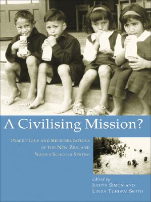 A Civilizing Mission: Perceptions and Representations of the New Zealand Native Schools System