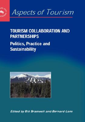 Tourism Collaboration and Partnerships: Politics, Practice and Sustainability (Aspects of Tourism, 2)