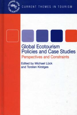 Global Ecotourism Policies and Case Studies: Perspectives and Constraints (Current Themes In Tourism, 1)