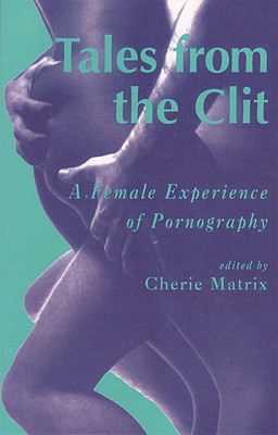 Image for Tales from the Clit: A Female Experience of Pornography