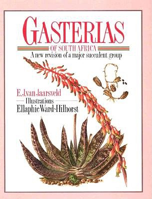 Gasterias of South Africa: A New Revision of a Major Succulent Group