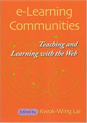 E-learning Communities: Teaching And Learning With the Web