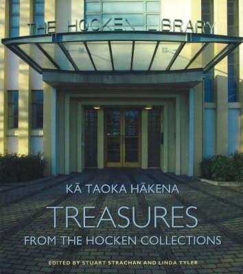 Ka Taoka Hakena: Treasures from the Hockec Collection [Hardcover] Strachan, Stuart; Tyler, Linda and Skegg, David